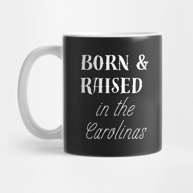 Born and Raised in the Carolinas Southerner Native by carolinafound